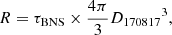 $$ \begin{aligned} R=\tau _\mathrm{BNS} \times {4\pi \over 3} {D_{\rm 170817}}^3 , \end{aligned} $$