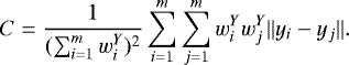 \begin{equation*}C = \frac{1}{(\sum_{i=1}^{m}w_i^Y)^2} \sum_{i=1}^{m}\sum_{j=1}^{m} w_i^Y w_j^Y \Vert y_i-y_j\Vert.\end{equation*}