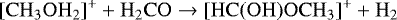\begin{equation*}\mathrm{[CH_3OH_2]^+ + H_2CO \rightarrow [HC(OH)OCH_3]^+ + H_2} \end{equation*}