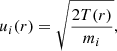 $$ \begin{aligned} u_i(r) = \sqrt{\frac{2 T(r)}{m_i}}, \end{aligned} $$