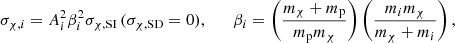 $$ \begin{aligned} \sigma _{\chi ,i} = A_i^2 \beta _i^2 \sigma _{\chi ,\mathrm{SI}}\,(\sigma _{\chi ,\mathrm{SD}} = 0), \qquad \beta _i = \left(\frac{m_{\chi }+m_{\rm p}}{m_{\rm p} m_{\chi }}\right)\left(\frac{m_i m_{\chi }}{m_{\chi }+m_i}\right), \end{aligned} $$