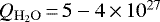 $Q_{\mathrm{H_2O}}\,{=}\,5-4\,{\times}\,10^{27}$