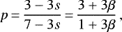 \begin{equation*}p\,{=}\,\frac{3-3s}{7-3s}\,{=}\,\frac{3+3\beta}{1+3\beta}\,, \end{equation*}