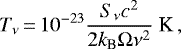 \begin{equation*}T_{\nu}\,{=}\,10^{-23} \frac{S_{\nu} c^2}{2k_{\textrm{B}}\Omega\nu^2}~\textrm{K}\,, \end{equation*}