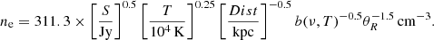 $$ \begin{aligned} n_{\mathrm{e}} = 311.3\times \left[\frac{S}{\mathrm{Jy}}\right]^{0.5} \left[\frac{T}{10^{4}\,\mathrm{K}}\right]^{0.25} \left[\frac{Dist}{\mathrm{kpc}}\right]^{-0.5} b(\nu ,T)^{-0.5}\theta _{R}^{-1.5}\,\mathrm{cm}^{-3}. \end{aligned} $$