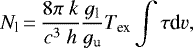\begin{eqnarray*} N_{\textrm{l}}\,{=}\,{{8\pi~k}\over{c^3~h}}{g_{\textrm{l}}\over g_{\textrm{u}}}T_{\textrm{ex}}\int \tau {\textrm{d}}v,\end{eqnarray*}
