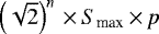 $\left({\sqrt{2}}\right)^{n}\,{\times}\,S_{\textrm{max}}\,{\times}\,p$