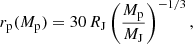 $$ \begin{aligned} r_{\rm p}(M_{\rm p}) = 30\,R_{\rm J}\left(\frac{M_{\rm p}}{M_{\rm J}}\right)^{-1/3} , \end{aligned} $$