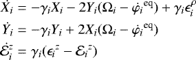 \begin{eqnarray*}\dot{X_i} &=& -\gamma_i X_i -2 Y_i (\Omega_i-\dot{\varphi_i}^{\textrm{eq}})+\gamma_i \epsilon_i^{\rho} \nonumber \\ \dot{Y_i} &=& -\gamma_i Y_i +2 X_i (\Omega_i-\dot{\varphi_i}^{\textrm{eq}})\\ \dot{{\mathcal E}_i^{z}} &=& \gamma_i ({\epsilon_i}^{z} - {{\mathcal E}_i}^{z}) \nonumber \end{eqnarray*}