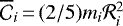 $\overline{\mathcal{C}}_i\,{=}\, (2/5) m_i \mathcal{R}_i^2$