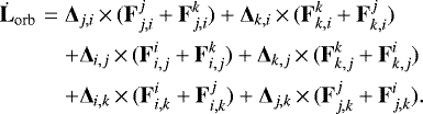 \begin{eqnarray*} \dot{\bf{L}}_{\textrm{orb}} &=& {\bm\Delta}_{j,i} \,{\times}\,({\bf{F}}_{j,i}^j+{\bf{F}}_{j,i}^k) + {\bm\Delta}_{k,i} \,{\times}\,({\bf{F}}_{k,i}^k+{\bf{F}}_{k,i}^j) \\ && + {\bm\Delta}_{i,j} \,{\times}\,({\bf{F}}_{i,j}^i+{\bf{F}}_{i,j}^k) + {\bm\Delta}_{k,j} \,{\times}\,({\bf{F}}_{k,j}^k+{\bf{F}}_{k,j}^i) \nonumber \\ && + {\bm\Delta}_{i,k} \,{\times}\,({\bf{F}}_{i,k}^i+{\bf{F}}_{i,k}^j) + {\bm\Delta}_{j,k} \,{\times}\,({\bf{F}}_{j,k}^j+{\bf{F}}_{j,k}^i). \nonumber \end{eqnarray*}