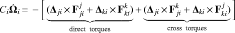 \begin{eqnarray*}C_i \dot{\bm{\Omega}}_i\,{=}\,- \bigg[ \underbrace{ ({\bm\Delta}_{ji} \,{\times}\,{\bf{F}}_{ji}^j + {\bm\Delta}_{ki} \,{\times}\, {\bf{F}}_{ki}^k) }_{\textrm{direct \ torques}} + \underbrace{ ({\bm\Delta}_{ji} \,{\times}\,{\bf{F}}_{ji}^k + {\bm\Delta}_{ki} \,{\times}\,{\bf{F}}_{ki}^j)}_{\textrm{cross \ torques}} \bigg] \end{eqnarray*}