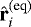 ${\hat {\textbf{r}}}^{\textrm{(eq)}}_i$