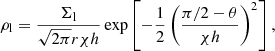 $$ \begin{aligned} \rho _{\rm l}&= \frac{\Sigma _{\rm l}}{\sqrt{2\pi }r\chi {h}} \exp \left[-\frac{1}{2}\left(\frac{\pi /2-\theta }{\chi {h}}\right)^2\right] ,\end{aligned} $$