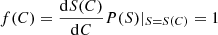 $ f(C)=\frac{\mathrm{d}S(C)}{\mathrm{d}C}P(S)|_{S=S(C)}=1 $