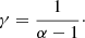 $$ \begin{aligned} \gamma =\frac{1}{\alpha -1}\cdot \end{aligned} $$