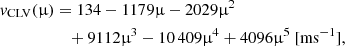 $$ \begin{aligned} { v}_{\mathrm{CLV} }(\upmu )&=134 -1179 \upmu -2029 \upmu ^{2}\nonumber \\&\quad +9112 \upmu ^{3}-10\,409\upmu ^{4}+4096\upmu ^{5}\ [\mathrm{m} \mathrm{ s} ^{-1}], \end{aligned} $$