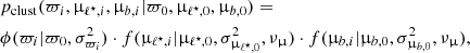$$ \begin{aligned}&p_\mathrm{clust} (\varpi _{i},\upmu _{{\ell ^\star },i},\upmu _{{b},i}|\varpi _0, \upmu _{\ell ^\star ,0}, \upmu _{b,0}) =\nonumber \\&\phi (\varpi _{i}|\varpi _0,\sigma _{\varpi _{i}}^2)\cdot {f}(\upmu _{{\ell ^\star },i}|\upmu _{\ell ^\star ,0},\sigma _{\upmu _{{\ell ^\star },0}}^2,\nu _\upmu )\cdot {f}(\upmu _{{b},i}|\upmu _{b,0},\sigma _{\upmu _{{b},0}}^2,\nu _\upmu ), \end{aligned} $$