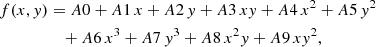 $$ \begin{aligned} f(x,{ y})&= A0 + A1\,x + A2\,{ y} + A3\,x{ y} + A4\,x^2 + A5\,{ y}^2 \nonumber \\ &\quad + A6\,x^3 + A7\,{ y}^3 + A8\,x^2{ y} + A9\,x{ y}^2, \end{aligned} $$