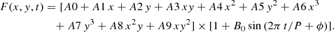 $$ \begin{aligned} F(x,{ y},t)&= [A0 + A1\,x + A2\,{ y} + A3\,x{ y} + A4\,x^2 + A5\,{ y}^2 + A6\,x^3 \nonumber \\&\quad + A7\,{ y}^3 + A8\,x^2{ y} + A9\,x{ y}^2]\times [1+B_0\sin {(2\pi \,t/P+\phi )}]. \end{aligned} $$