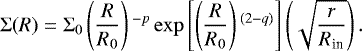 \begin{equation*} \Sigma(R) = \Sigma_0 \left(\frac{ R}{R_0} \right){}^{-p} \exp \left[\left(\frac{R}{R_0} \right){}^{(2-q)} \right]\left(\-\sqrt{\frac{r}{R_{\textrm{in}}}} \right). \end{equation*}