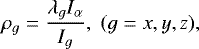 \begin{equation*}\rho_{g} = \frac{\lambda_g I_{\alpha}}{I_g}, \; (g = x, y, z),\end{equation*}