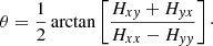 $$ \begin{aligned} \theta = \frac{1}{2}\arctan \left[\frac{H_{x{ y}}+H_{{ y}x}}{H_{xx}-H_{{ yy}}}\right]\cdot \end{aligned} $$