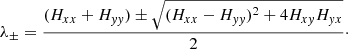 $$ \begin{aligned} \lambda _{\pm } = \frac{(H_{xx}+H_{{ yy}}) \pm \sqrt{(H_{xx}-H_{{ yy}})^{2}+4H_{x{ y}}H_{{ y}x}}}{2}\cdot \end{aligned} $$