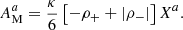 $$ \begin{aligned} A^a_{\rm M}=\frac{\kappa }{6} \left[-\rho _{+} + |\rho _{-}|\right] X^a. \end{aligned} $$