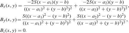 $$ \begin{aligned}&B_x(x,{ y}) = \frac{-2S(x-a_1)({ y}-b)}{((x-a_1)^2+({ y}-b)^2)^2 } +\frac{-2S(x-a_2)({ y}-b)}{((x-a_2)^2+({ y}-b)^2)^2 } , \nonumber \\&B_{ y}(x,{ y})\!=\! \frac{S((x-a_1)^2-({ y}-b)^2)}{((x-a_1)^2+({ y}-b)^2)^2}\!+\! \frac{S((x-a_2)^2-({ y}-b)^2)}{((x-a_2)^2+({ y}-b)^2)^2} , \\&B_z(x,{ y}) = 0 . \nonumber \end{aligned} $$