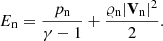 $$ \begin{aligned} E_{\rm n} = \frac{p_{\rm n}}{\gamma -1} + \frac{\varrho _{\rm n}|\mathbf V _{\rm n}|^2}{2}. \end{aligned} $$