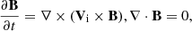 $$ \begin{aligned} \frac{\partial \mathbf B }{\partial t} = \nabla \times (\mathbf V_{\rm i} \times \mathbf B ), \nabla \cdot \mathbf B =0, \end{aligned} $$
