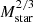 $ M_{\mathrm{star}}^{2/3} $