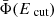 $ \bar{\Phi}({E_{\text{ cut}}}) $