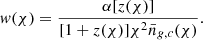 $$ \begin{aligned} { w}(\chi )=\frac{\alpha [z(\chi )]}{[1+z(\chi )]\chi ^2\bar{n}_{{g,c}}(\chi )}. \end{aligned} $$