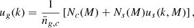 $$ \begin{aligned} u_{g}(k)=\frac{1}{\bar{n}_{g,c}}\left[N_{c}(M)+N_{s}(M)u_{s}(k,M)\right], \end{aligned} $$