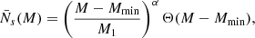 $$ \begin{aligned} \bar{N}_{s}(M)&=\left(\frac{M-M_{\rm min}}{M_1}\right)^\alpha \Theta (M-M_{\rm min}),\end{aligned} $$