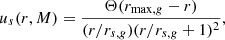 $$ \begin{aligned} u_{s}(r,M)&=\frac{\Theta (r_{\mathrm{max},g}-r)}{(r/r_{s,g})(r/r_{s,g}+1)^2}, \end{aligned} $$