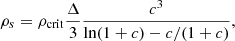 $$ \begin{aligned} \rho _s = \rho _{\rm crit} \frac{\Delta }{3}\frac{c^3}{\ln (1+c)-c/(1 + c)}, \end{aligned} $$
