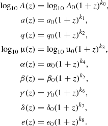 $$ \begin{aligned} \log _{10}A(z)&= \log _{10}A_0(1+z)^{k_0}, \nonumber \\ a(z)&= a_0(1+z)^{k_1}, \nonumber \\ q(z)&= q_0(1+z)^{k_2}, \nonumber \\ \log _{10}\upmu (z)&= \log _{10}\upmu _0(1+z)^{k_3}, \nonumber \\ \alpha (z)&= \alpha _0(1+z)^{k_4}, \nonumber \\ \beta (z)&= \beta _0(1+z)^{k_5}, \nonumber \\ \gamma (z)&= \gamma _0(1+z)^{k_6}, \nonumber \\ \delta (z)&= \delta _0(1+z)^{k_7}, \nonumber \\ e(z)&= e_{0}(1+z)^{k_8}. \end{aligned} $$