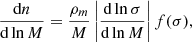 $$ \begin{aligned} \frac{\text{d} n}{\text{d}\ln M} = \frac{\rho _m}{M} \left|\frac{\text{d} \ln \sigma }{\text{d}\ln M}\right|f(\sigma ), \end{aligned} $$