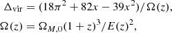 $$ \begin{aligned} \Delta _{\rm vir}&= (18\pi ^2 + 82x- 39x^2)/\Omega (z), \\ \nonumber \Omega (z)&= \Omega _{M,0}(1+z)^3/E(z)^2, \end{aligned} $$