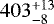 Mathematical equation: $403^{+13}_{-8}$