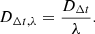 Mathematical equation: $$ \begin{aligned} D_{\Delta t,\lambda }=\frac{D_{\Delta {t}}}{\lambda }. \end{aligned} $$