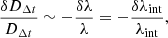 Mathematical equation: $$ \begin{aligned} \frac{\delta D_{\Delta {t}}}{D_{\Delta {t}}}\sim -\frac{\delta \lambda }{\lambda }=-\frac{\delta \lambda _{\mathrm{int}}}{\lambda _{\mathrm{int}}}, \end{aligned} $$