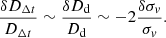Mathematical equation: $$ \begin{aligned} \frac{\delta D_{\Delta {t}}}{D_{\Delta {t}}}\sim \frac{\delta D_{\mathrm{d}}}{D_{\mathrm{d}}}\sim -2\frac{\delta \sigma _{ v}}{\sigma _{ v}}. \end{aligned} $$