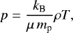 \begin{eqnarray*}p=\frac{k_{\textrm{B}}}{\mu\, m_{\textrm{p}}}\rho T,\end{eqnarray*}