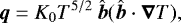 \begin{equation*}\boldsymbol{q}=K_{0}T^{5/2}\,\hat{\boldsymbol{b}}(\hat{\boldsymbol{b}}\cdot \boldsymbol{\nabla} T),\end{equation*}