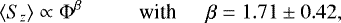 \begin{equation*}{\langle}S_{z}{\rangle} \propto \Phi^{\beta}~~~~~~~ \quad {\textrm{with}} \;\,\quad \beta=1.71\pm0.42,\end{equation*}