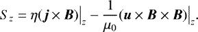 \begin{equation*}S_{z}=\eta(\boldsymbol{j}\times \boldsymbol{B})\big |_{z}-\frac{1}{\mu_{0}}(\boldsymbol{u}\times\boldsymbol{B}\times\boldsymbol{B})\big |_{z}.\end{equation*}